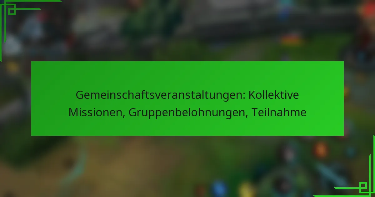 Gemeinschaftsveranstaltungen: Kollektive Missionen, Gruppenbelohnungen, Teilnahme