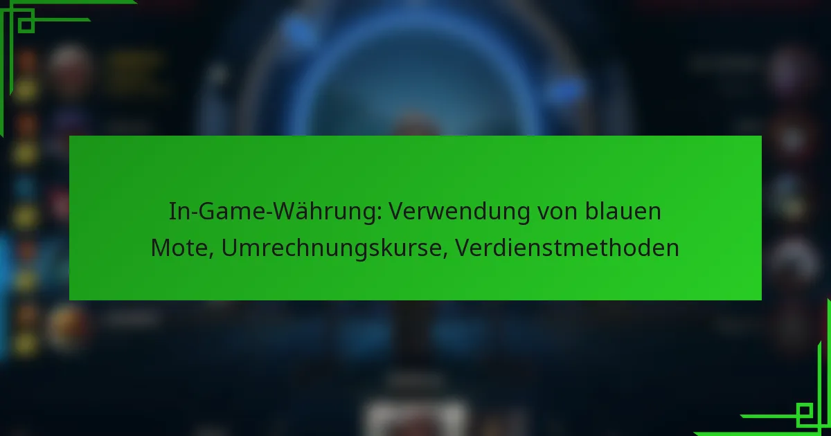 In-Game-Währung: Verwendung von blauen Mote, Umrechnungskurse, Verdienstmethoden