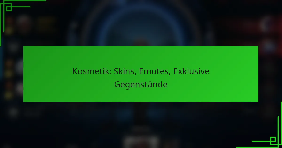 Kosmetik: Skins, Emotes, Exklusive Gegenstände