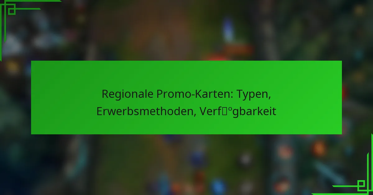 Regionale Promo-Karten: Typen, Erwerbsmethoden, Verfügbarkeit