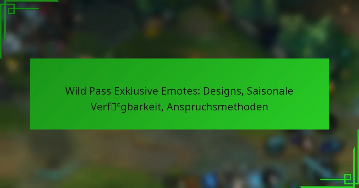 Wild Pass Exklusive Emotes: Designs, Saisonale Verfügbarkeit, Anspruchsmethoden