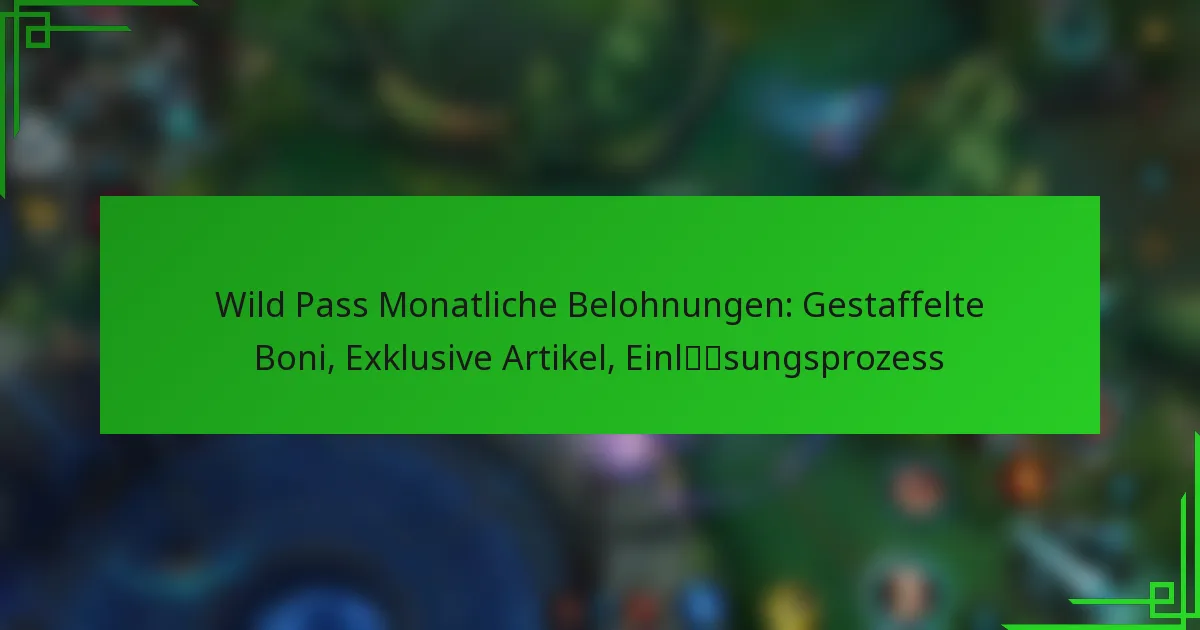 Wild Pass Monatliche Belohnungen: Gestaffelte Boni, Exklusive Artikel, Einlösungsprozess