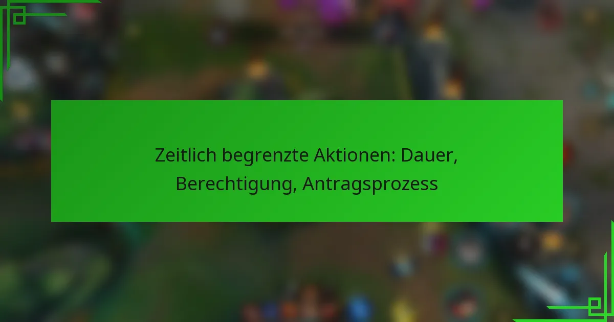 Zeitlich begrenzte Aktionen: Dauer, Berechtigung, Antragsprozess