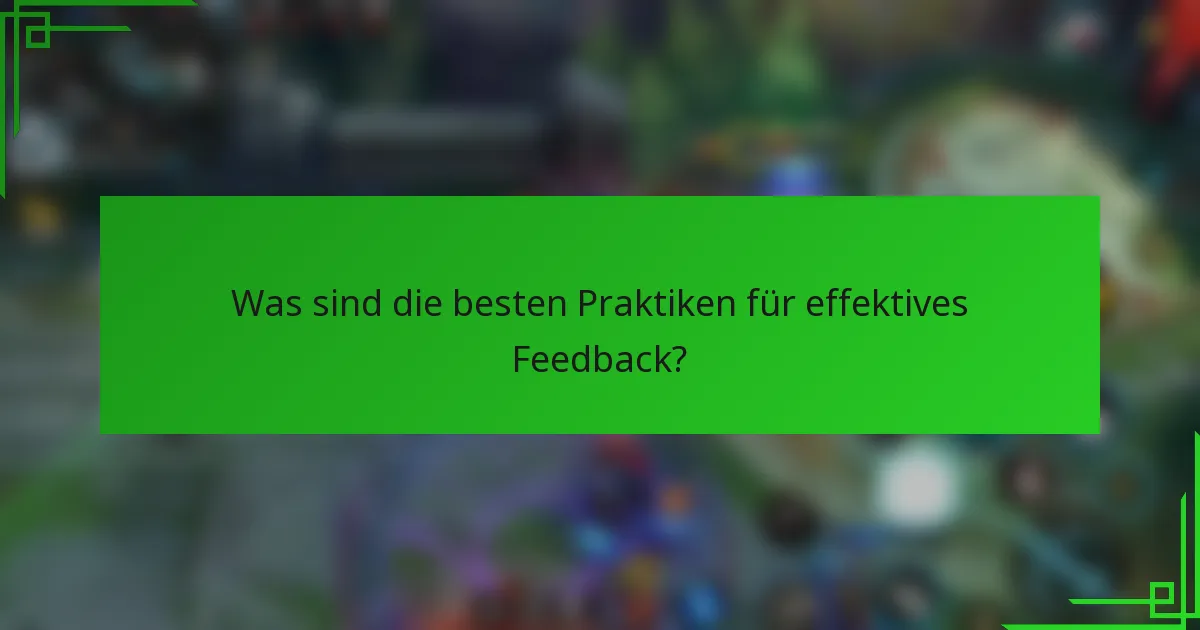 Was sind die besten Praktiken für effektives Feedback?