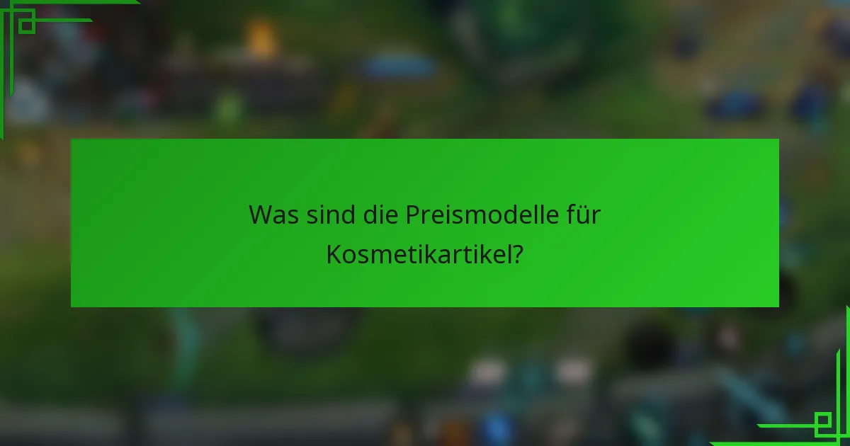 Was sind die Preismodelle für Kosmetikartikel?