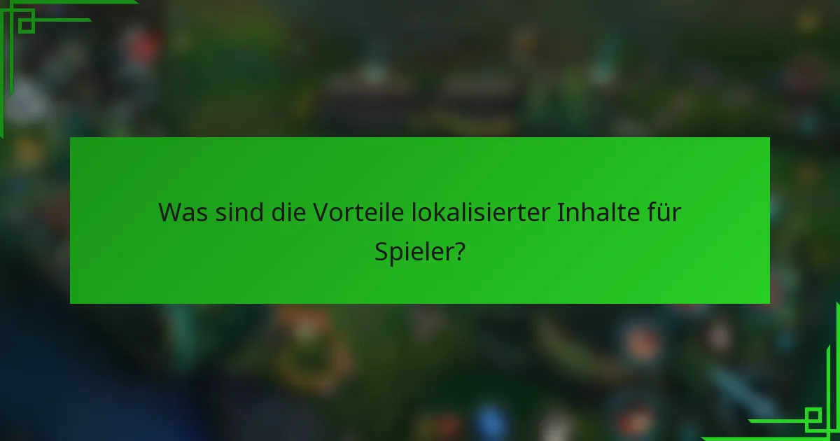 Was sind die Vorteile lokalisierter Inhalte für Spieler?
