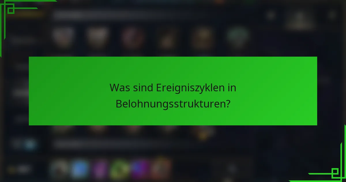 Was sind Ereigniszyklen in Belohnungsstrukturen?