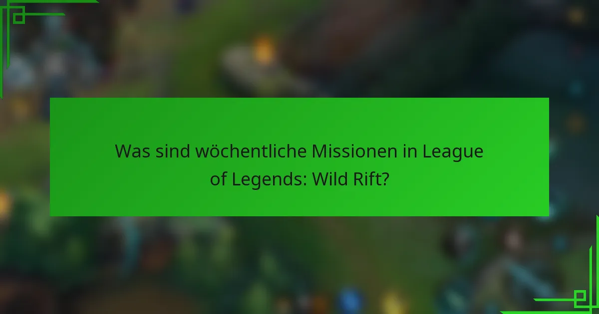 Was sind wöchentliche Missionen in League of Legends: Wild Rift?