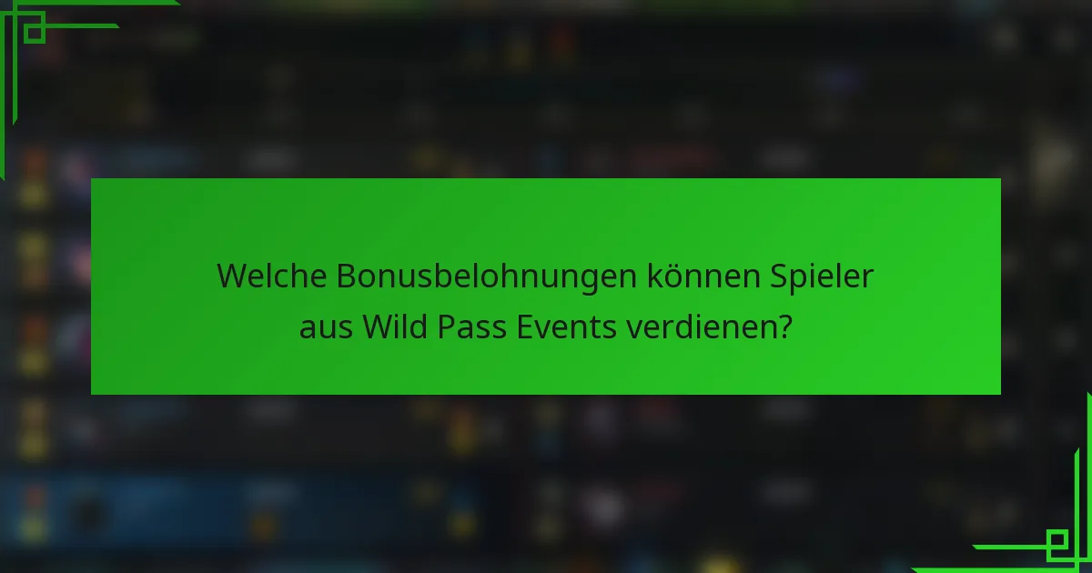 Welche Bonusbelohnungen können Spieler aus Wild Pass Events verdienen?