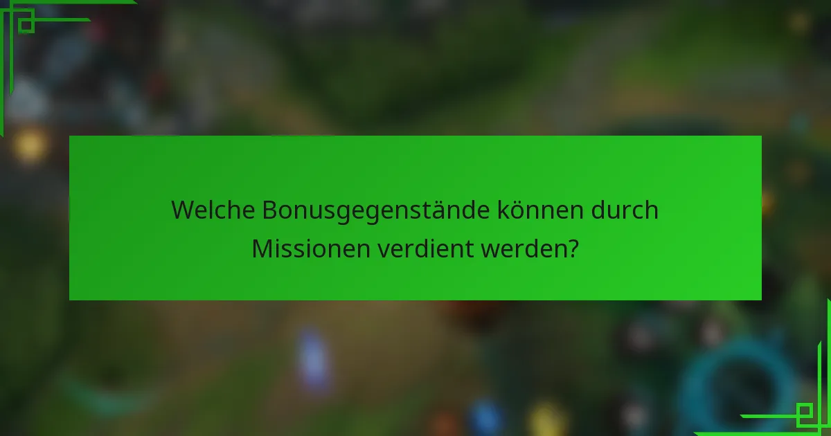 Welche Bonusgegenstände können durch Missionen verdient werden?