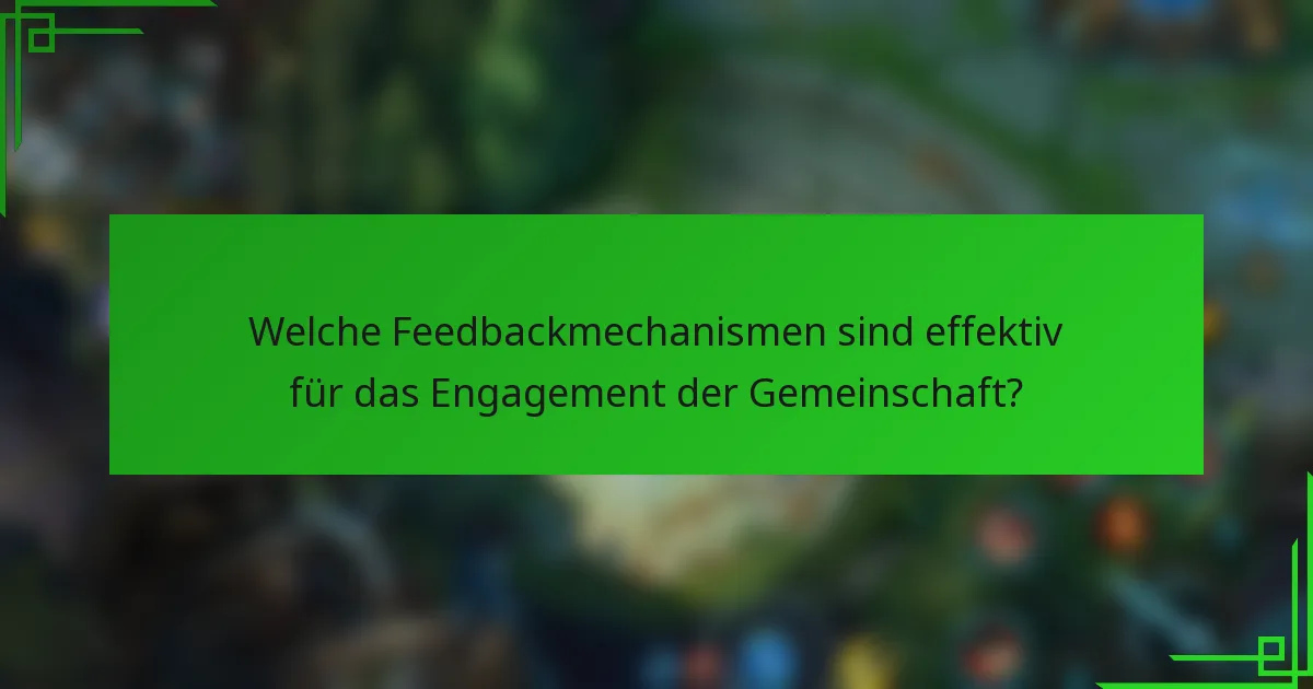 Welche Feedbackmechanismen sind effektiv für das Engagement der Gemeinschaft?