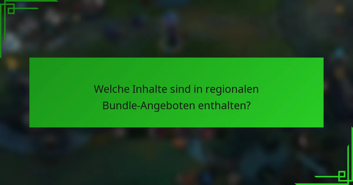 Welche Inhalte sind in regionalen Bundle-Angeboten enthalten?
