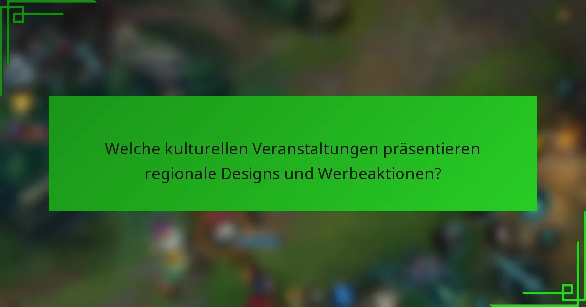 Welche kulturellen Veranstaltungen präsentieren regionale Designs und Werbeaktionen?