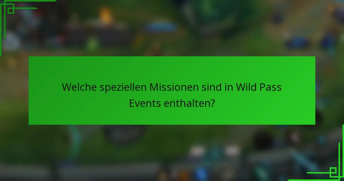 Welche speziellen Missionen sind in Wild Pass Events enthalten?