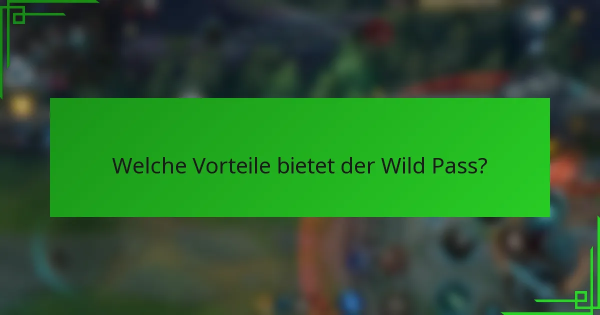 Welche Vorteile bietet der Wild Pass?