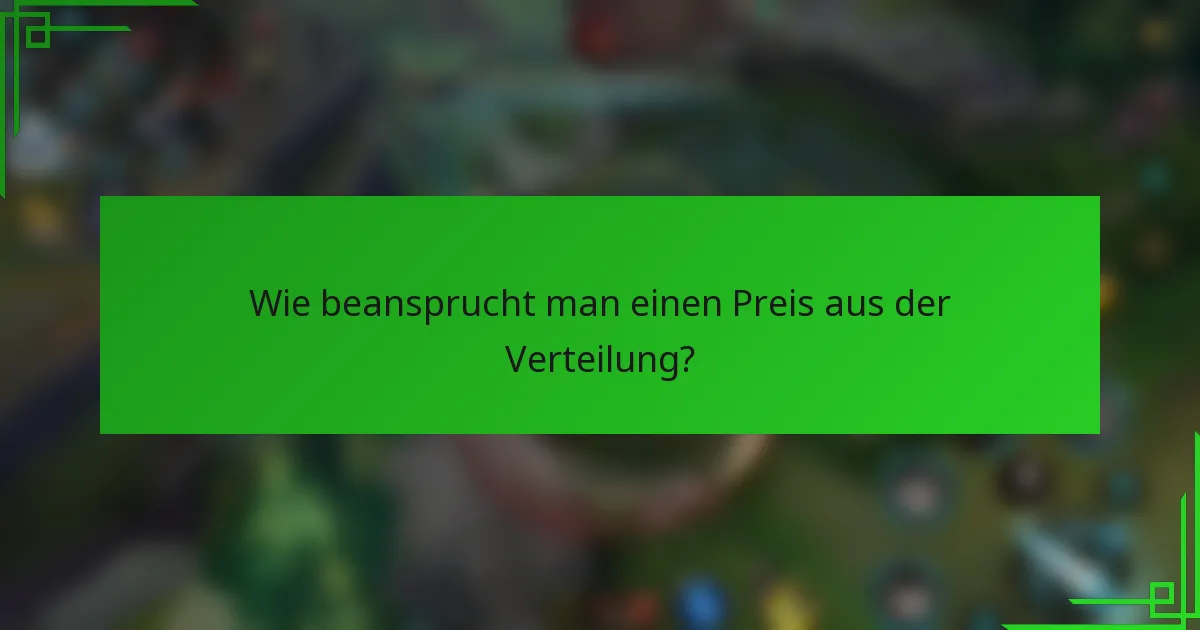 Wie beansprucht man einen Preis aus der Verteilung?