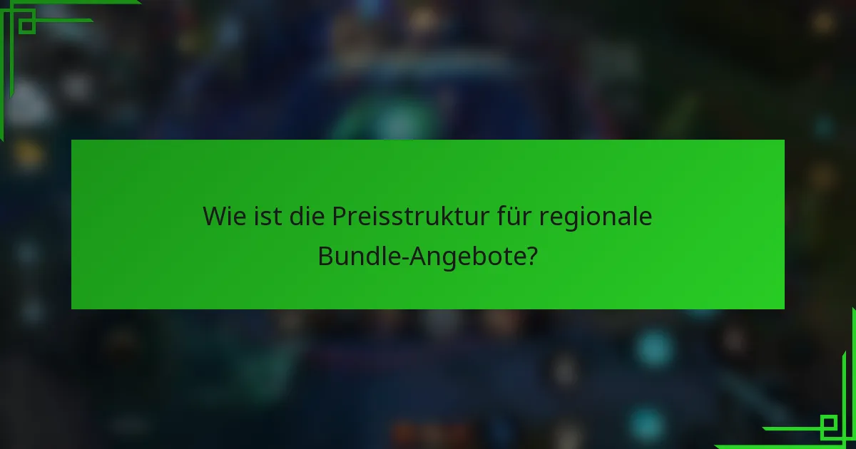 Wie ist die Preisstruktur für regionale Bundle-Angebote?