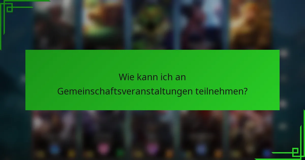 Wie kann ich an Gemeinschaftsveranstaltungen teilnehmen?