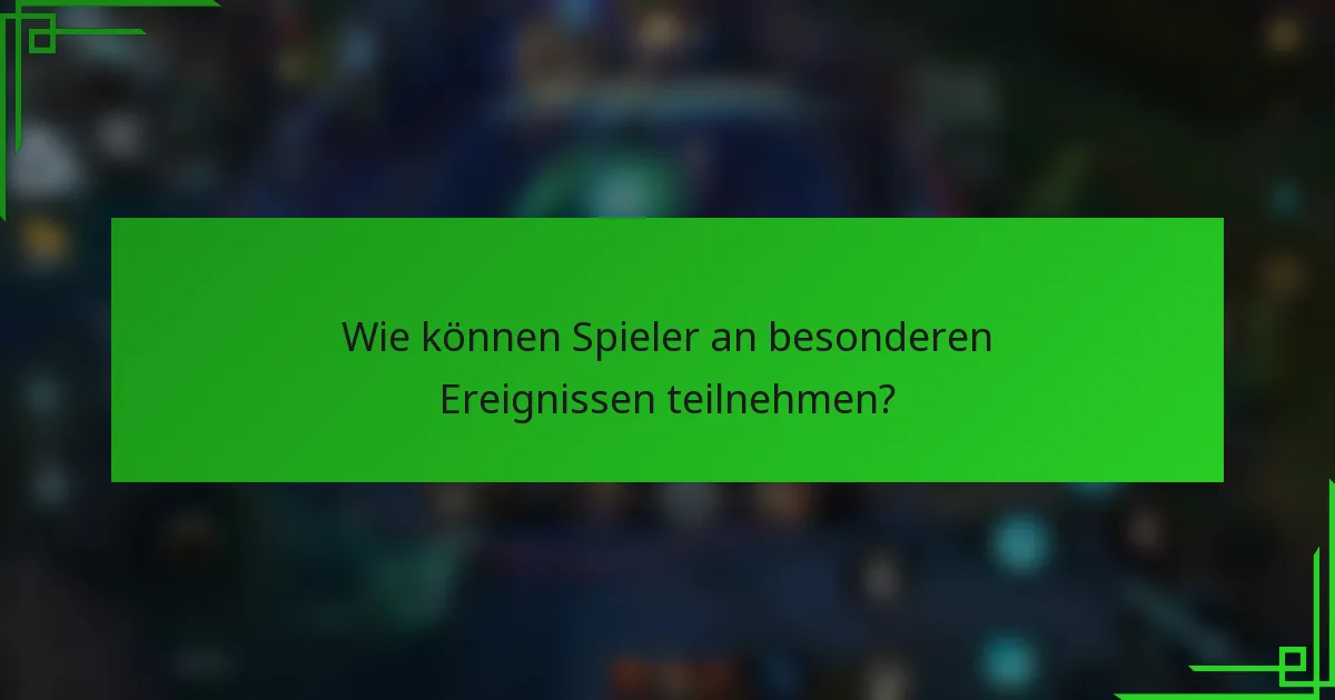 Wie können Spieler an besonderen Ereignissen teilnehmen?