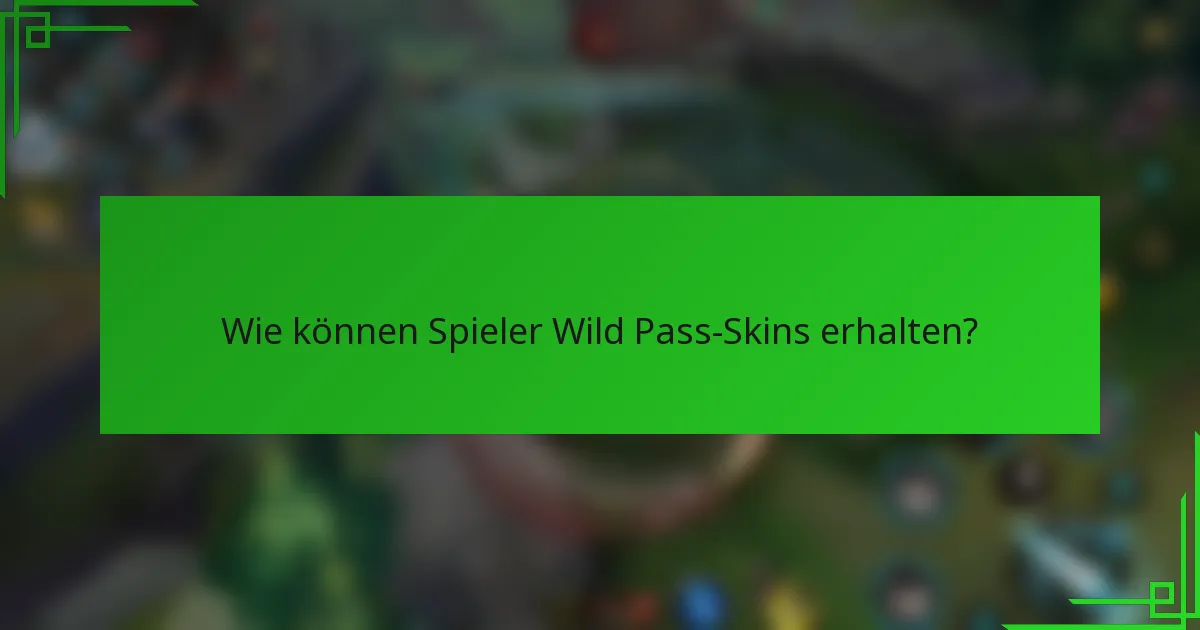 Wie können Spieler Wild Pass-Skins erhalten?