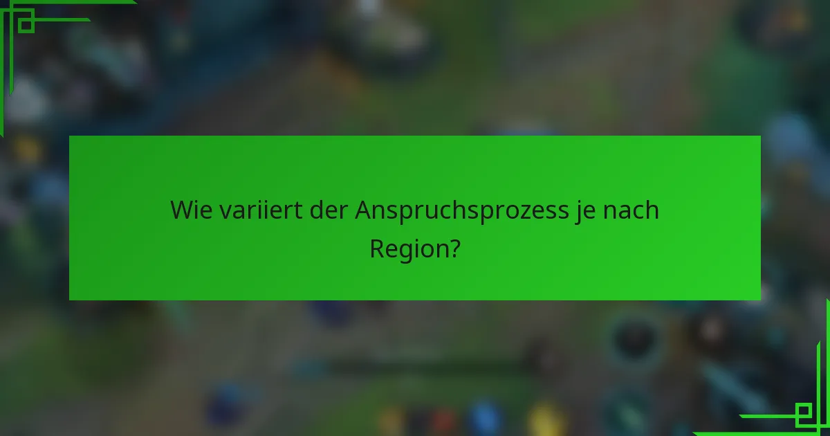 Wie variiert der Anspruchsprozess je nach Region?
