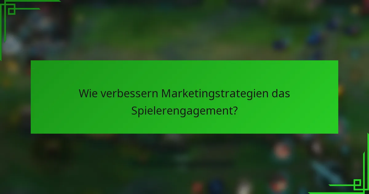 Wie verbessern Marketingstrategien das Spielerengagement?