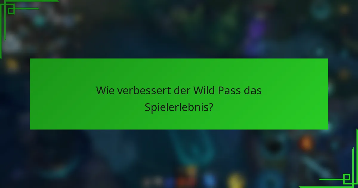 Wie verbessert der Wild Pass das Spielerlebnis?